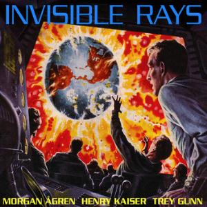 Trey Gunn - Invisible Rays (with Morgan gren and Henry Kaiser) CD (album) cover