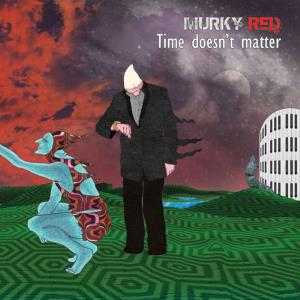 Murky Red Time Doesn't Matter album cover