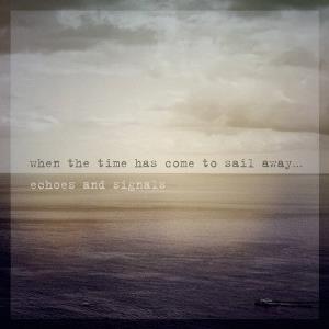 Echoes And Signals When the Time Has Come to Sail Away album cover
