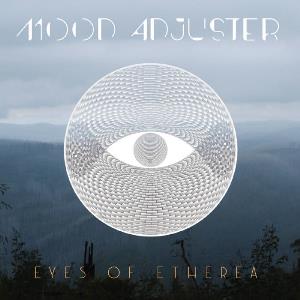 Eyes Of Etherea - Mood Adjuster CD (album) cover