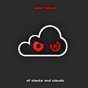 Wet Rabbit Of Clocks and Clouds album cover