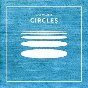 Love Machine - Circles CD (album) cover