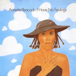 Annette Peacock - I Have No Feelings CD (album) cover