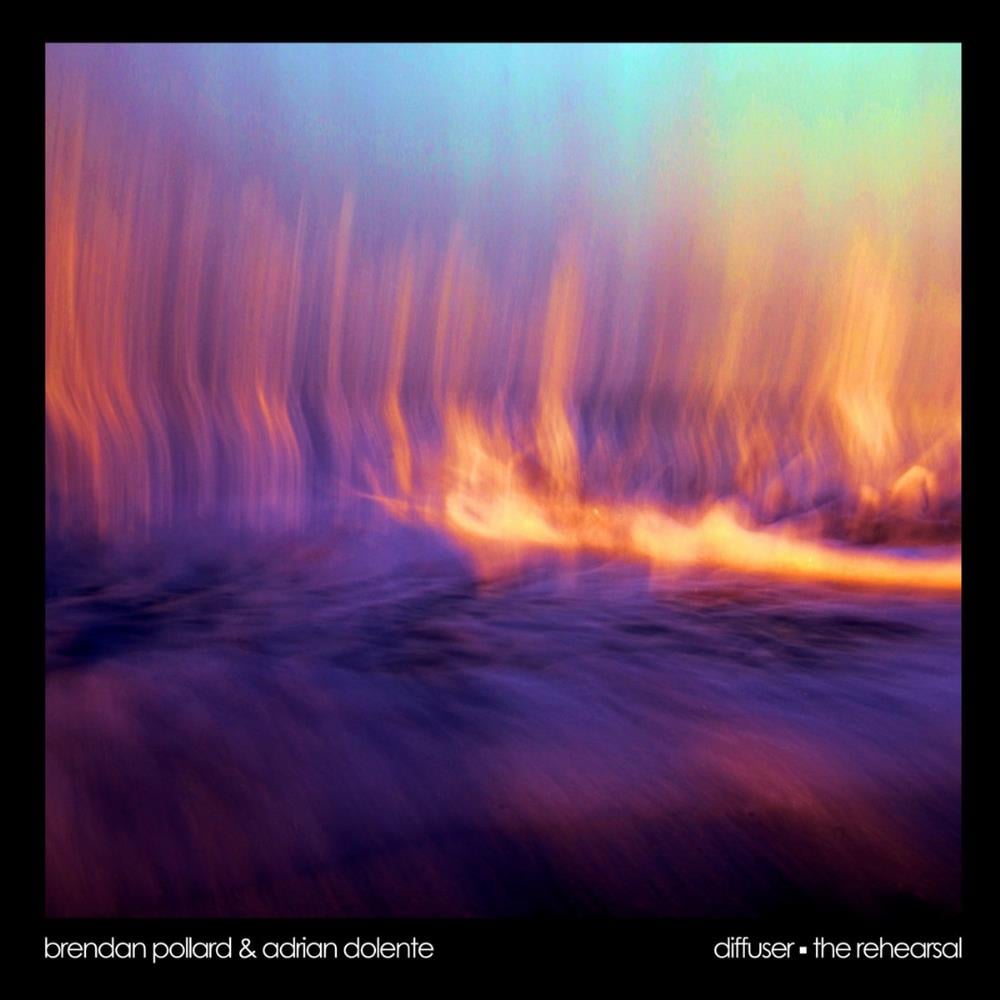 Brendan Pollard - Diffuser - The Rehearsal (collaboration with Adrian Dolente) CD (album) cover