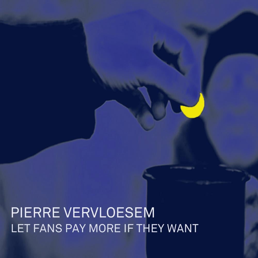 Pierre Vervloesem Let Fans Pay More If They Want album cover