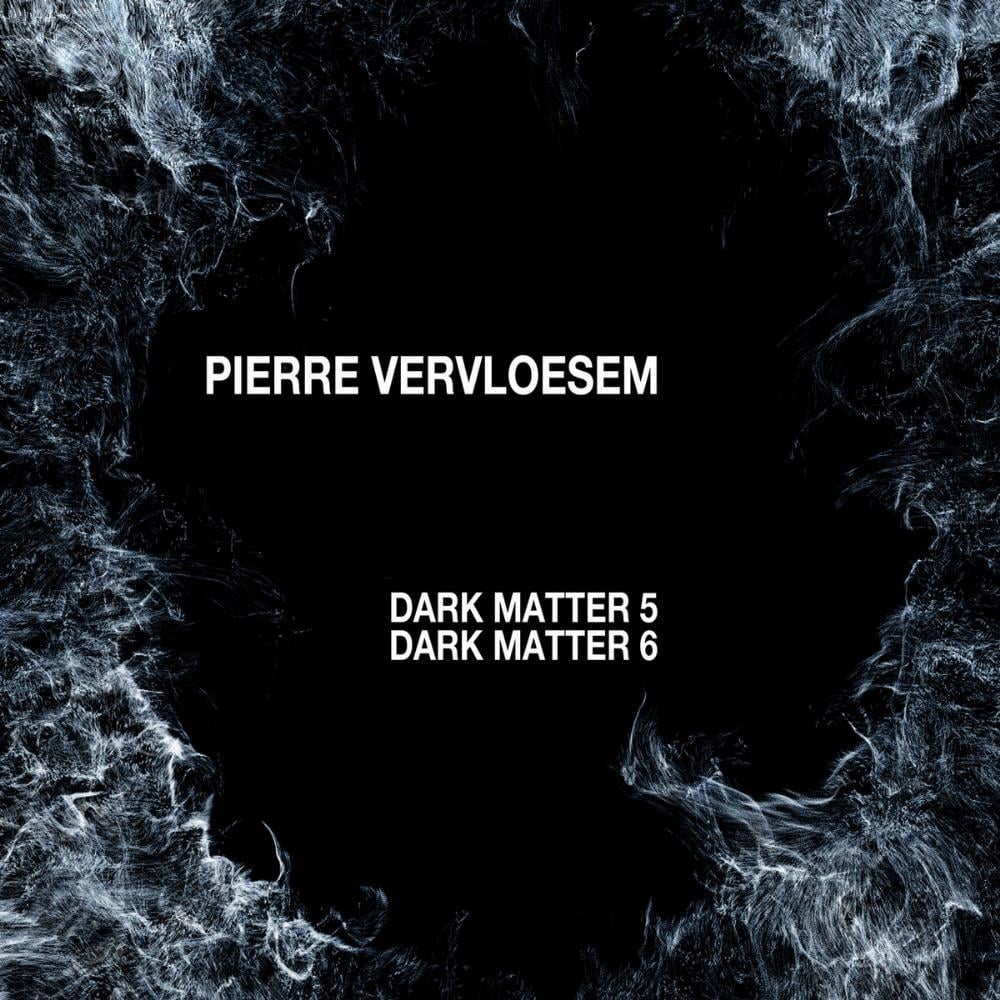 Pierre Vervloesem - Dark Matter 5 / Dark Matter 6 CD (album) cover