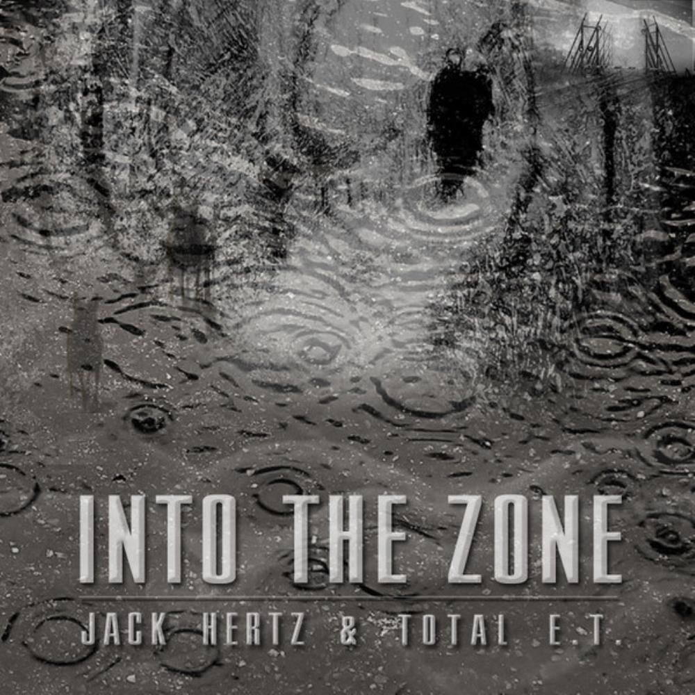 Jack Hertz Jack Hertz & TOTAL E.T.: Into the Zone album cover