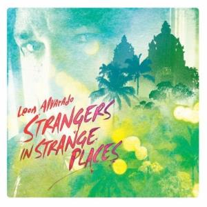 Leon Alvarado - Strangers In Strange Places CD (album) cover
